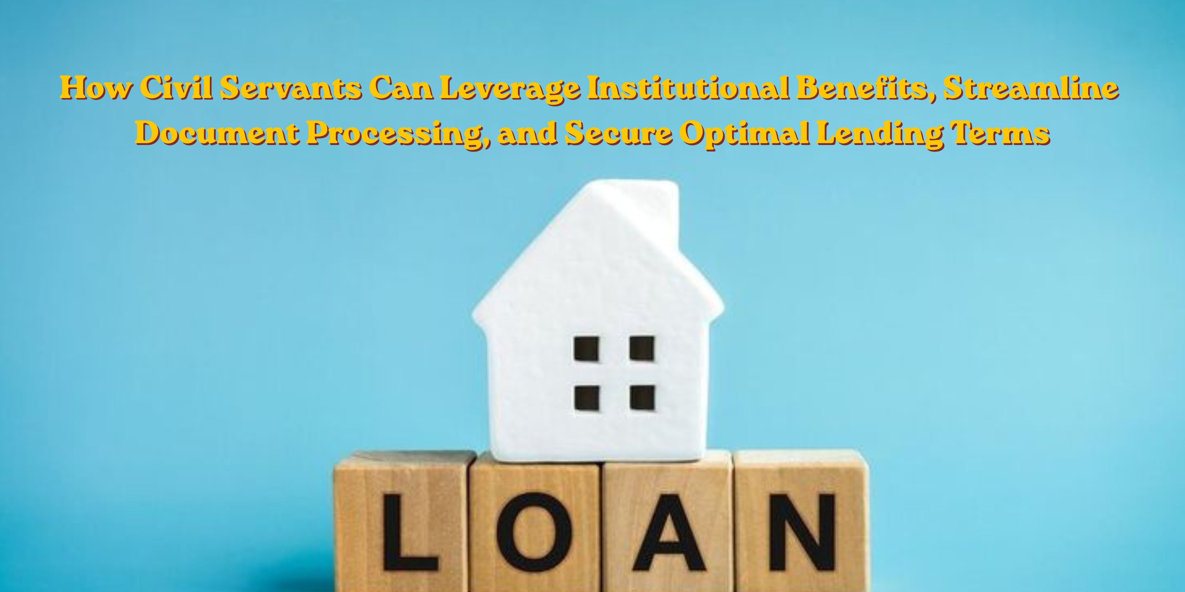 The Government Employee’s Guide to Stress Free Home Financing